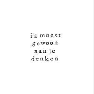 Wenskaart ik pak je in, ik moest gewoon aan jou denken